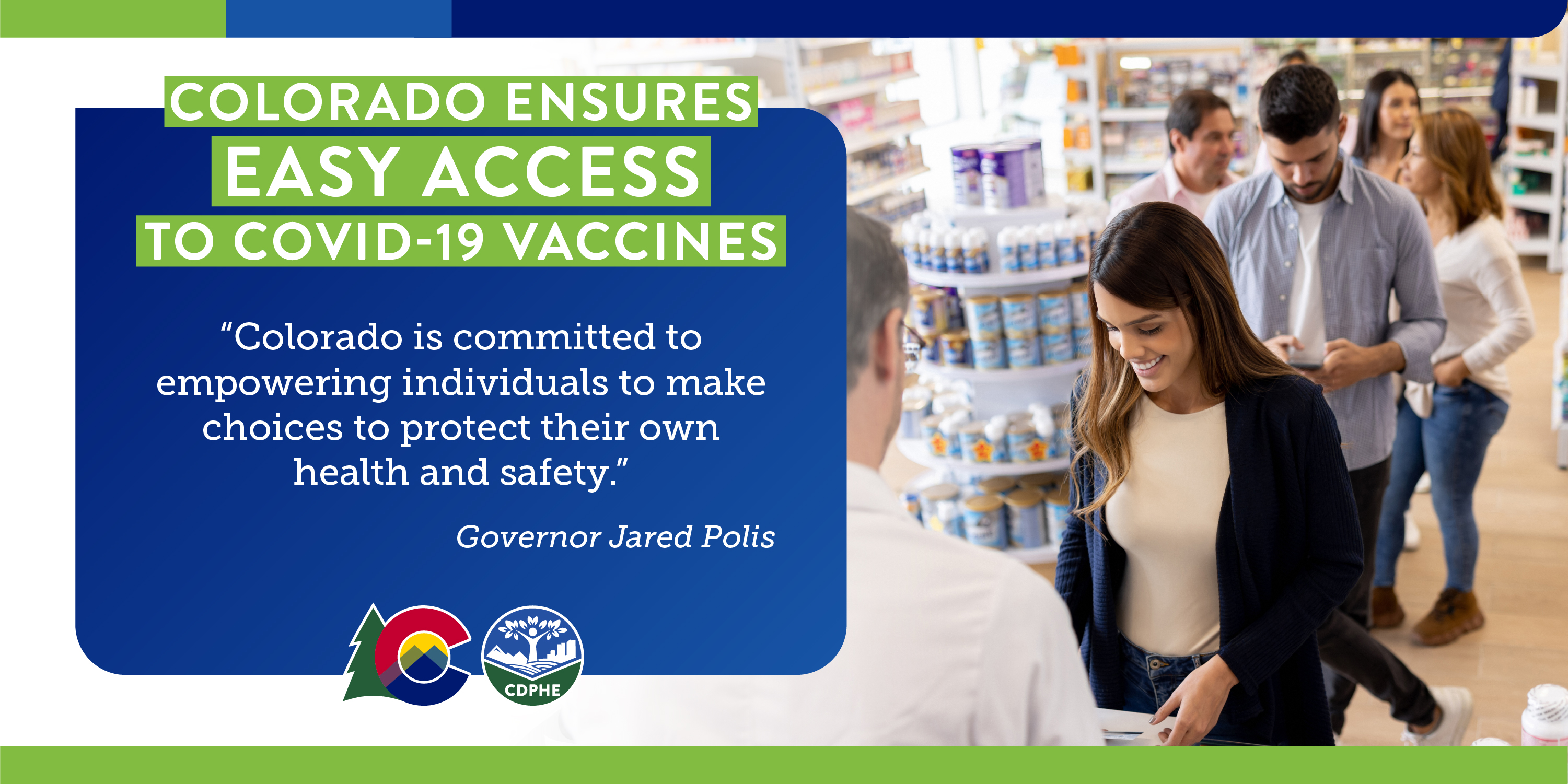 People wait in line at pharmacy; headline reads "Colorado Ensures easy access to COVID-19 vaccines" with quote from Gov. Polis "Colorado is committed to empowering individuals to make choices to protect their own health and safety."