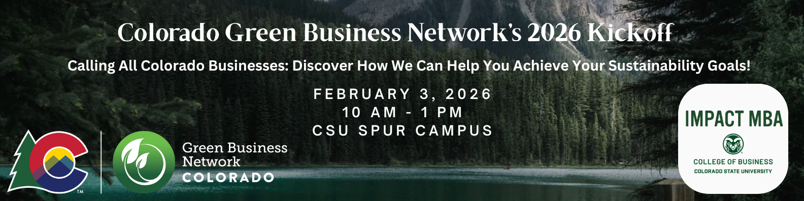 Colorado Green Business Network’s 2026 Kickoff. Calling All Colorado Businesses: Discover How We Can Help You Achieve Your Sustainability Goals! February 3, 2026, 10 AM to 1 PM, CSU SPUR Campus. Brought to you by Green Business Network Colorado and Impact MBA College of Business Colorado State University.