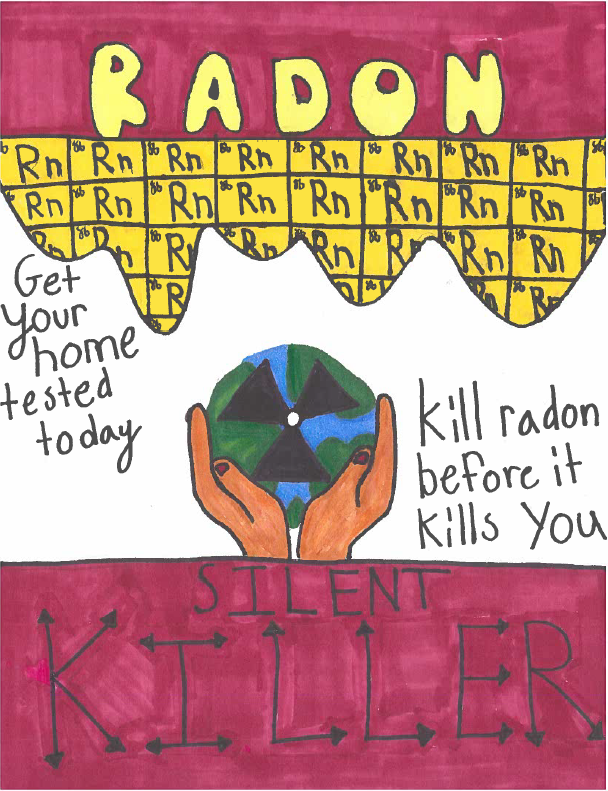 Poster contest winner, drawn by sixth grader, reading, "Radon: Get your home tested today. Kill radon before it kills you. SILENT KILLER"